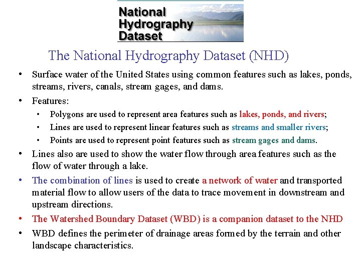 The National Hydrography Dataset (NHD) • Surface water of the United States using common