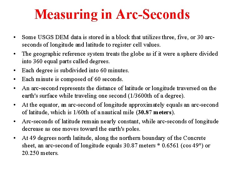 Measuring in Arc-Seconds • Some USGS DEM data is stored in a block that