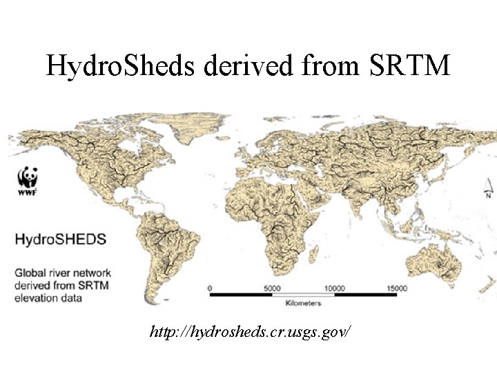 Hydro. Sheds derived from SRTM http: //hydrosheds. cr. usgs. gov/ 