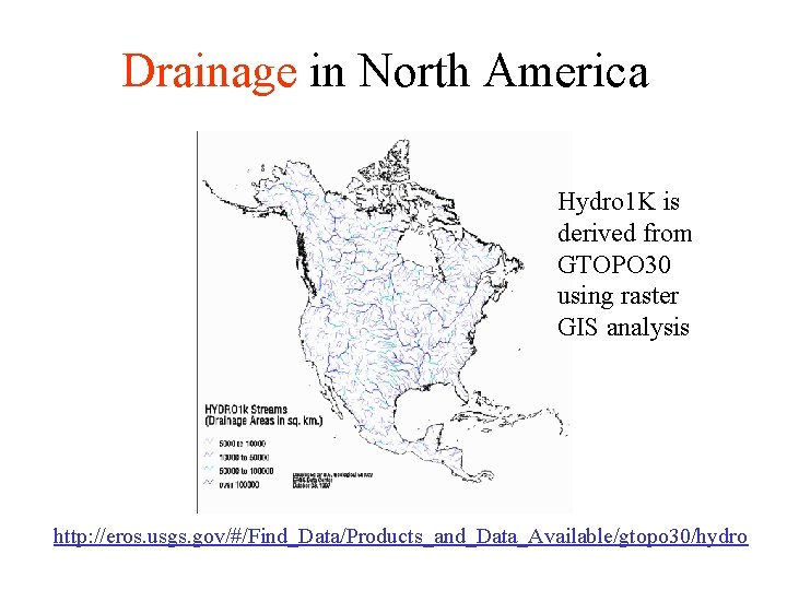 Drainage in North America Hydro 1 K is derived from GTOPO 30 using raster