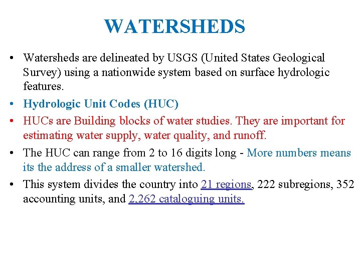 WATERSHEDS • Watersheds are delineated by USGS (United States Geological Survey) using a nationwide