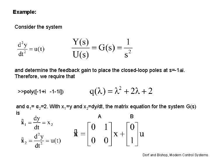 Example: Consider the system and determine the feedback gain to place the closed-loop poles