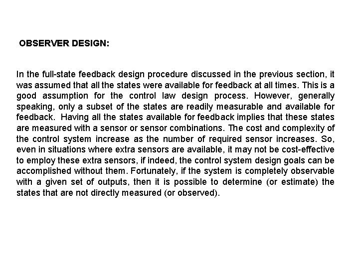 OBSERVER DESIGN: In the full-state feedback design procedure discussed in the previous section, it