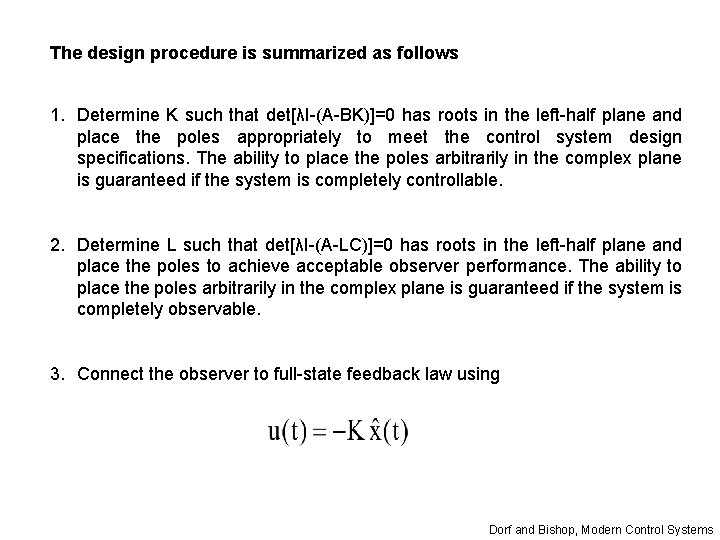 The design procedure is summarized as follows 1. Determine K such that det[λI-(A-BK)]=0 has