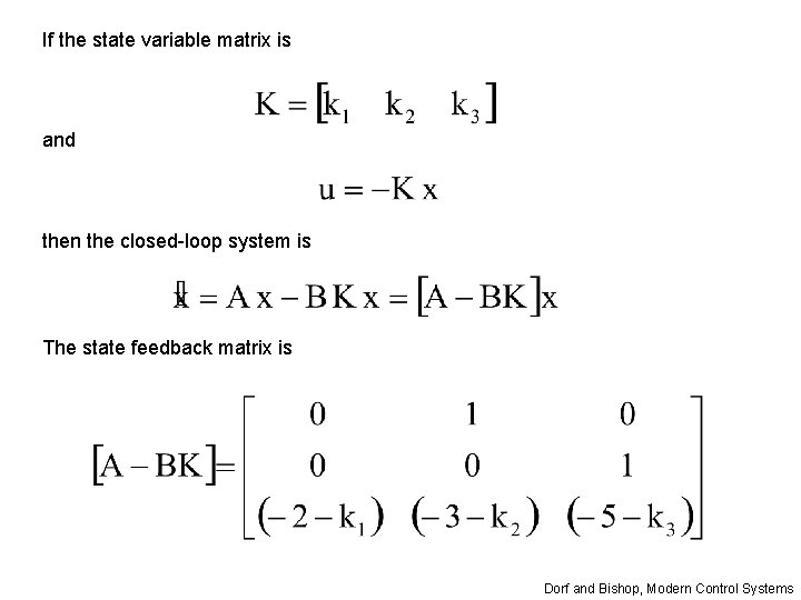 If the state variable matrix is and then the closed-loop system is The state