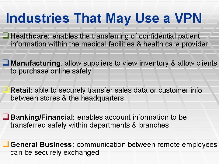 Industries That May Use a VPN q Healthcare: enables the transferring of confidential patient