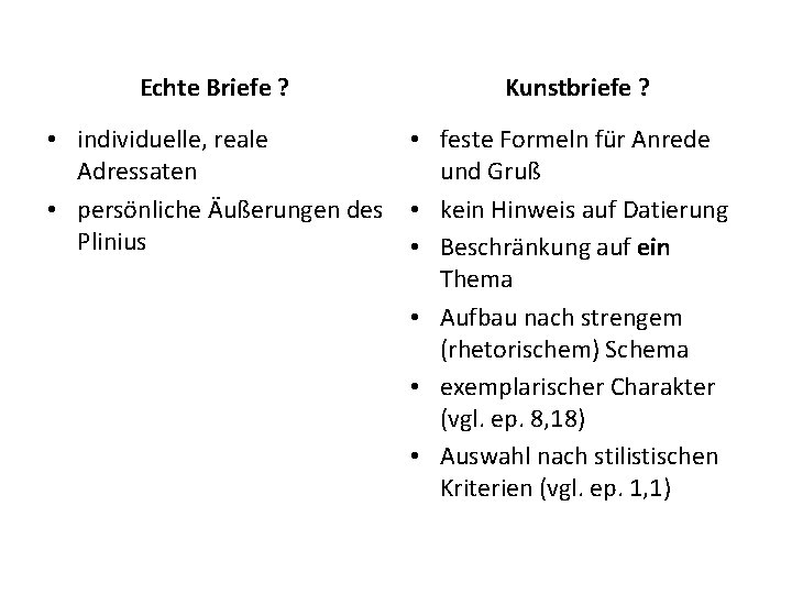 Echte Briefe ? Kunstbriefe ? • feste Formeln für Anrede • individuelle, reale und