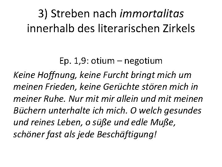 3) Streben nach immortalitas innerhalb des literarischen Zirkels Ep. 1, 9: otium – negotium