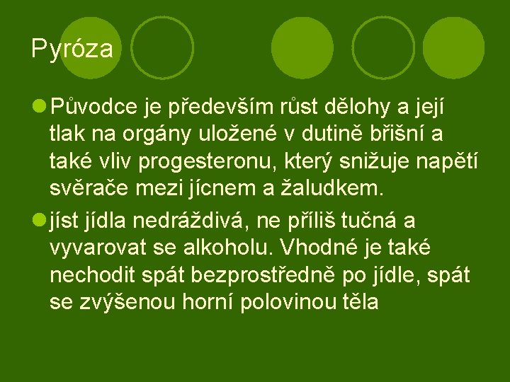 Pyróza l Původce je především růst dělohy a její tlak na orgány uložené v