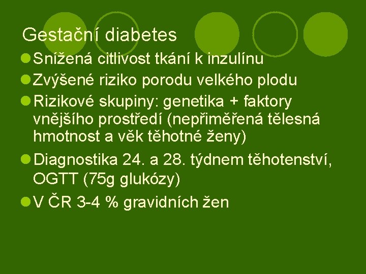 Gestační diabetes l Snížená citlivost tkání k inzulínu l Zvýšené riziko porodu velkého plodu