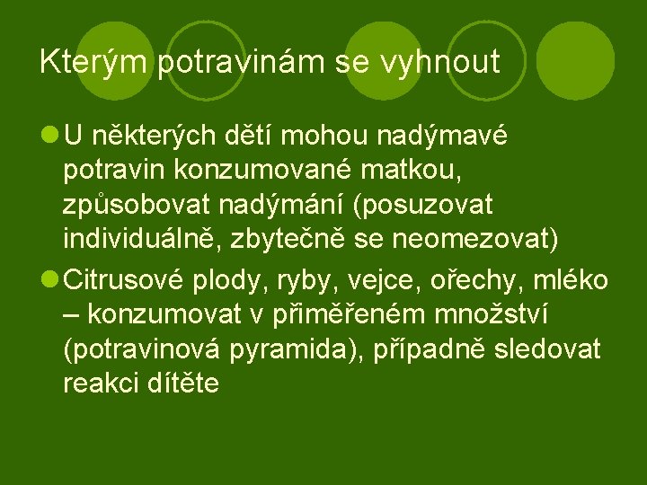 Kterým potravinám se vyhnout l U některých dětí mohou nadýmavé potravin konzumované matkou, způsobovat