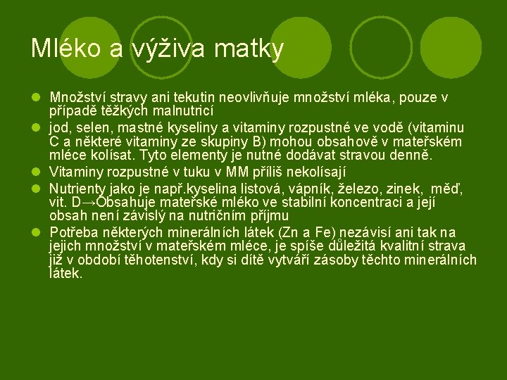 Mléko a výživa matky l Množství stravy ani tekutin neovlivňuje množství mléka, pouze v