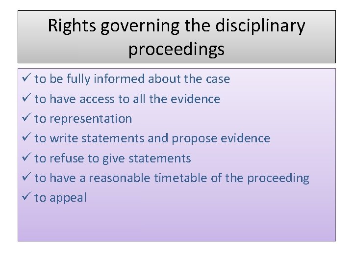 Rights governing the disciplinary proceedings ü to be fully informed about the case ü