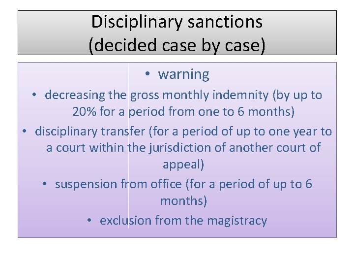 Disciplinary sanctions (decided case by case) • warning • decreasing the gross monthly indemnity