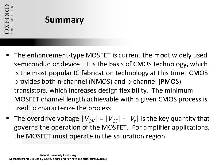 Summary § The enhancement-type MOSFET is current the modt widely used semiconductor device. It