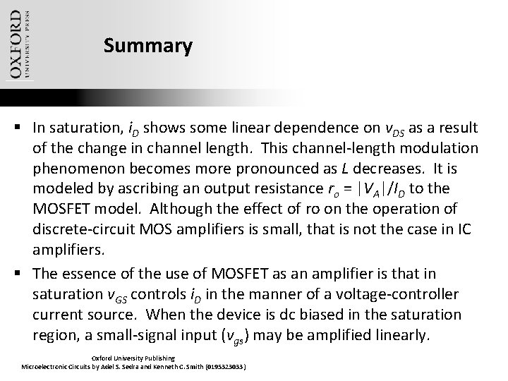 Summary § In saturation, i. D shows some linear dependence on v. DS as
