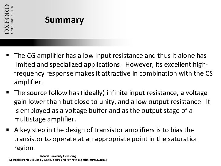 Summary § The CG amplifier has a low input resistance and thus it alone