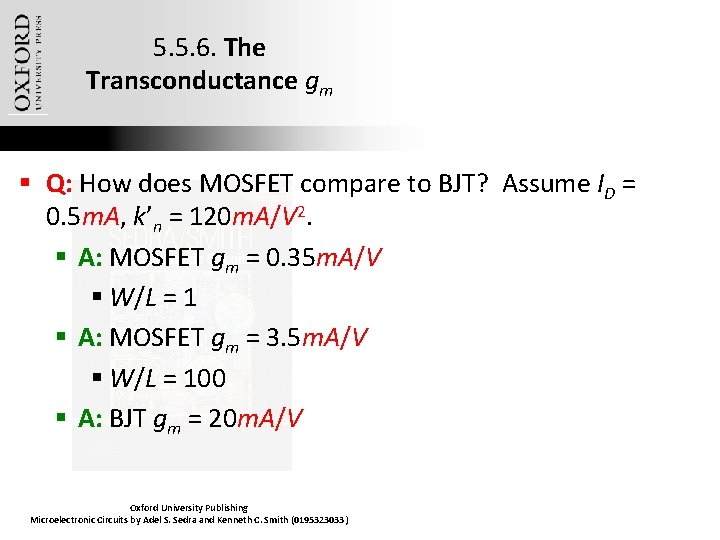 5. 5. 6. The Transconductance gm § Q: How does MOSFET compare to BJT?