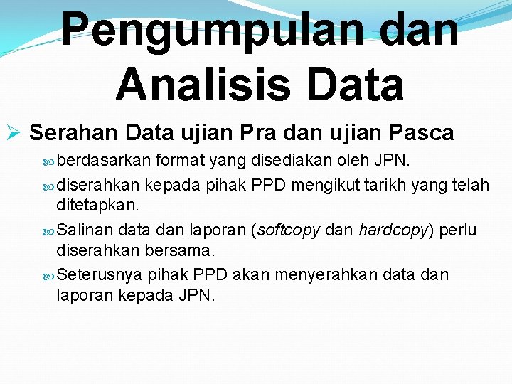 Pengumpulan dan Analisis Data Ø Serahan Data ujian Pra dan ujian Pasca berdasarkan format