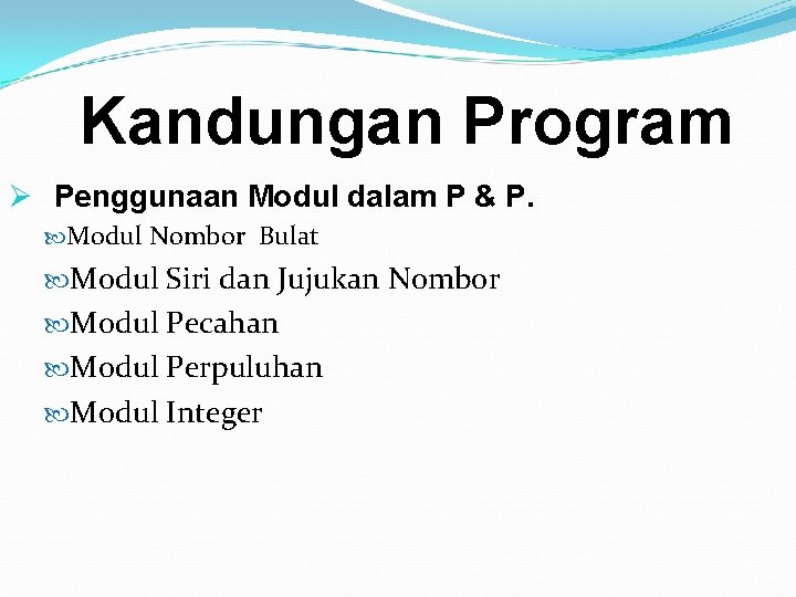 Kandungan Program Ø Penggunaan Modul dalam P & P. Modul Nombor Bulat Modul Siri