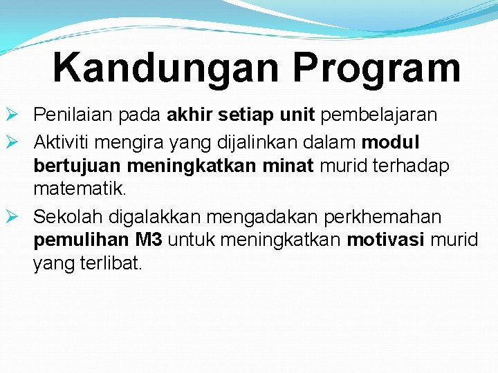 Kandungan Program Ø Penilaian pada akhir setiap unit pembelajaran Ø Aktiviti mengira yang dijalinkan