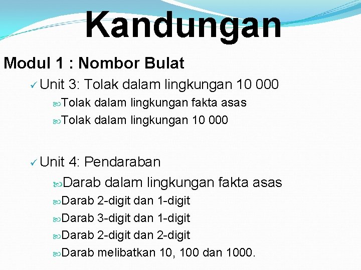 Kandungan Modul 1 : Nombor Bulat ü Unit 3: Tolak dalam lingkungan 10 000