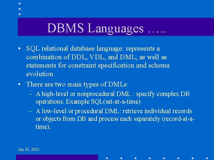 DBMS Languages …. . • SQL relational database language: represents a combination of DDL,