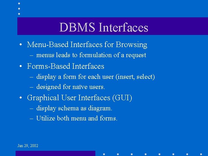 DBMS Interfaces • Menu-Based Interfaces for Browsing – menus leads to formulation of a