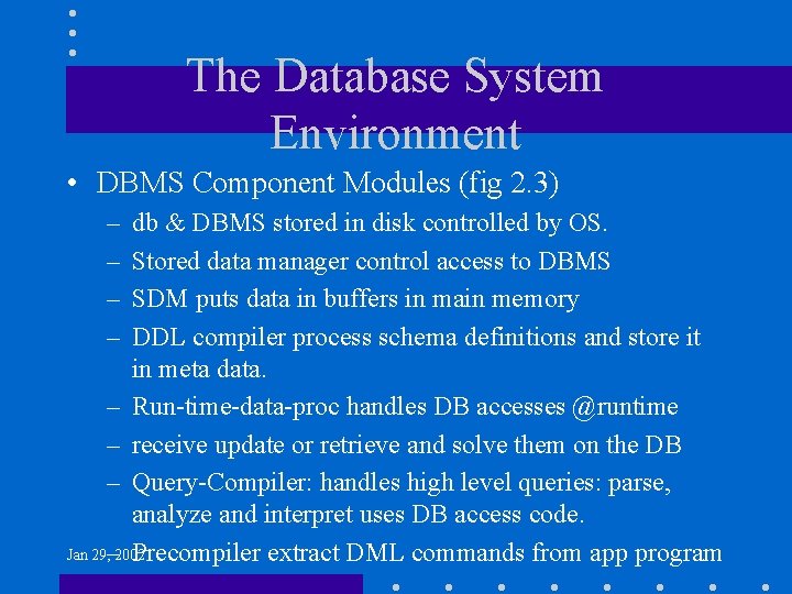 The Database System Environment • DBMS Component Modules (fig 2. 3) – – db