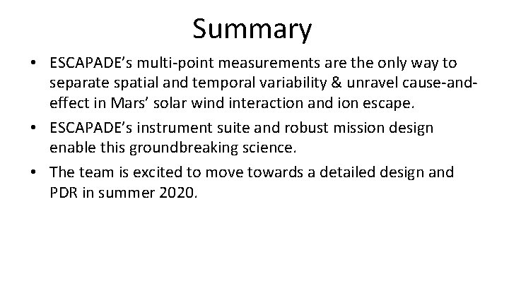 Summary • ESCAPADE’s multi-point measurements are the only way to separate spatial and temporal