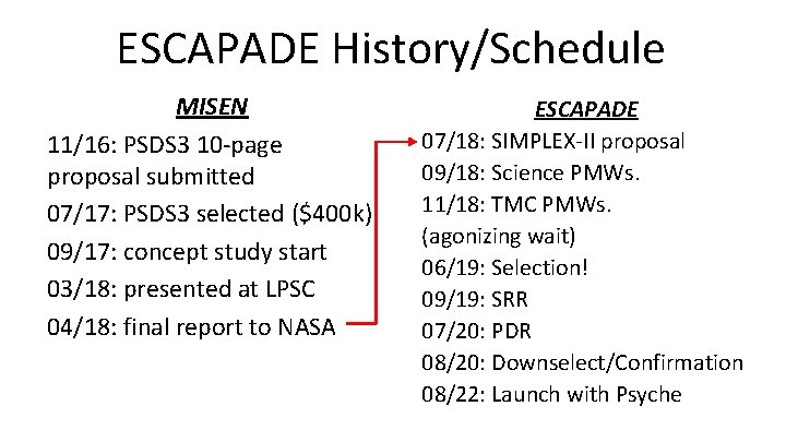 ESCAPADE History/Schedule MISEN 11/16: PSDS 3 10 -page proposal submitted 07/17: PSDS 3 selected