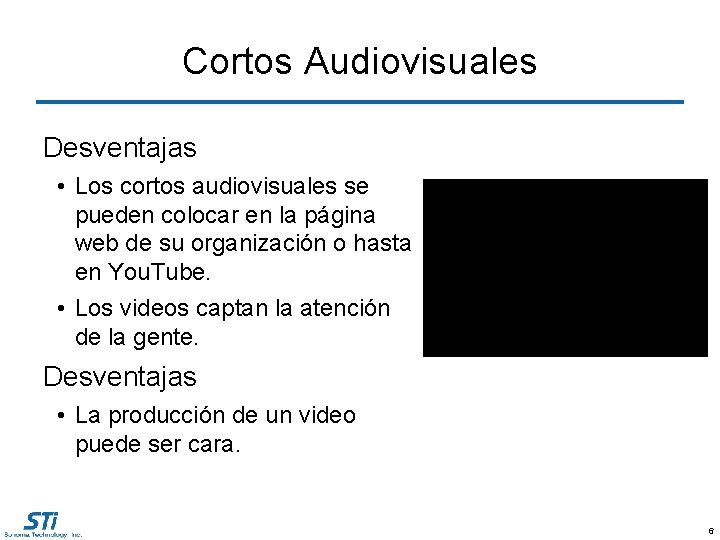 Cortos Audiovisuales Desventajas • Los cortos audiovisuales se pueden colocar en la página web