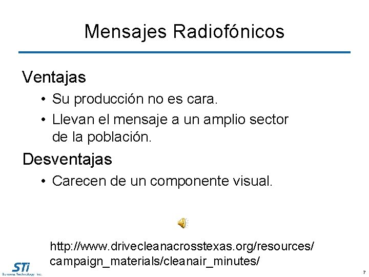 Mensajes Radiofónicos Ventajas • Su producción no es cara. • Llevan el mensaje a