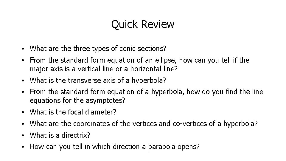 Quick Review • What are three types of conic sections? • From the standard