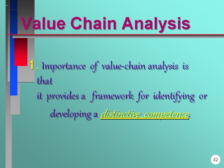 Value Chain Analysis 1. Importance of value-chain analysis is that it provides a framework