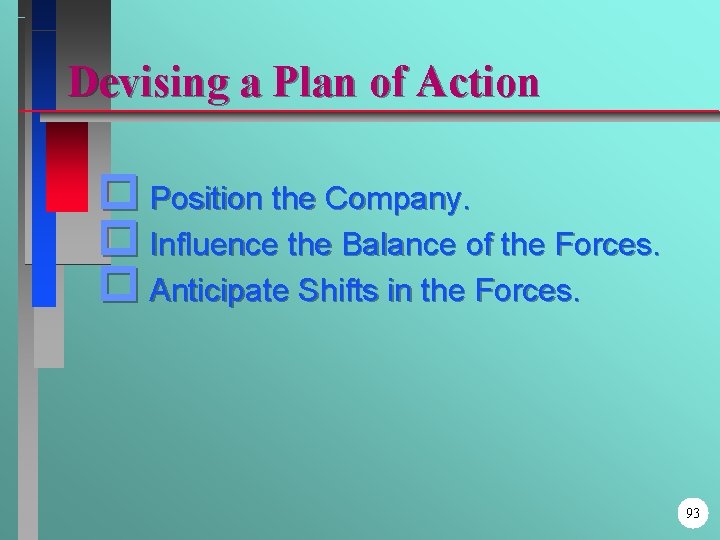 Devising a Plan of Action p Position the Company. p Influence the Balance of