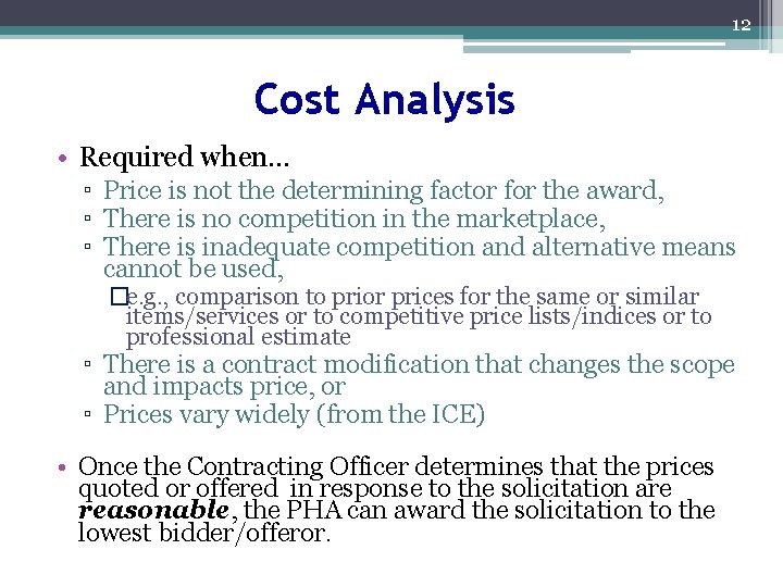 12 Cost Analysis • Required when… ▫ Price is not the determining factor for