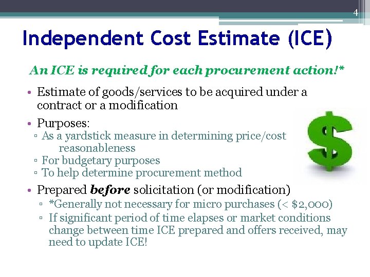 4 Independent Cost Estimate (ICE) An ICE is required for each procurement action!* •