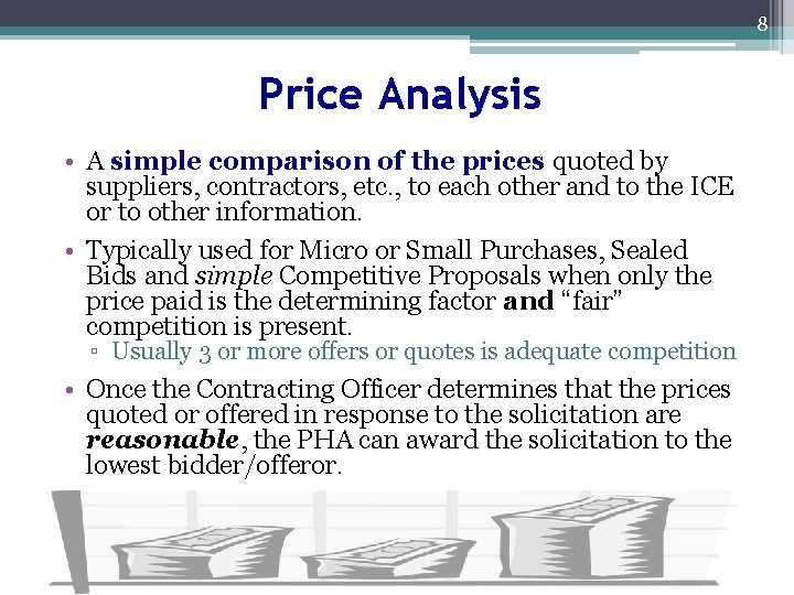 8 Price Analysis • A simple comparison of the prices quoted by suppliers, contractors,