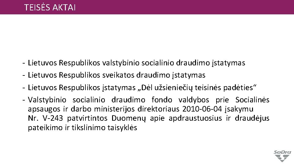 TEISĖS AKTAI - Lietuvos Respublikos valstybinio socialinio draudimo įstatymas Lietuvos Respublikos sveikatos draudimo įstatymas