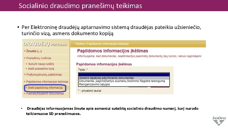 Socialinio draudimo pranešimų teikimas • Per Elektroninę draudėjų aptarnavimo sistemą draudėjas pateikia užsieniečio, turinčio