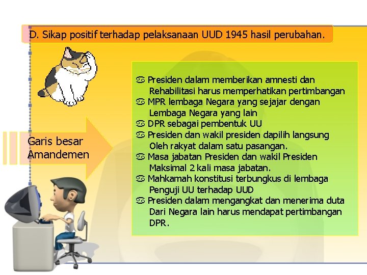D. Sikap positif terhadap pelaksanaan UUD 1945 hasil perubahan. Garis besar Amandemen Presiden dalam D. Sikap positif terhadap pelaksanaan UUD 1945 hasil perubahan. Garis besar Amandemen Presiden dalam