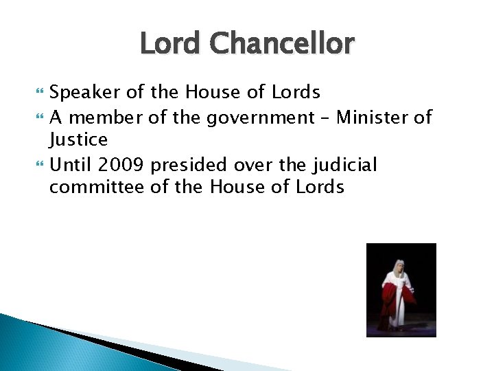 Lord Chancellor Speaker of the House of Lords A member of the government –