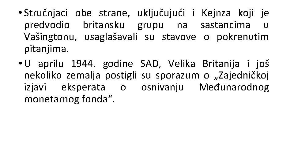  • Stručnjaci obe strane, uključujući i Kejnza koji je predvodio britansku grupu na