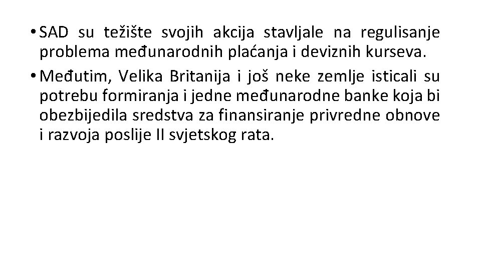  • SAD su težište svojih akcija stavljale na regulisanje problema međunarodnih plaćanja i