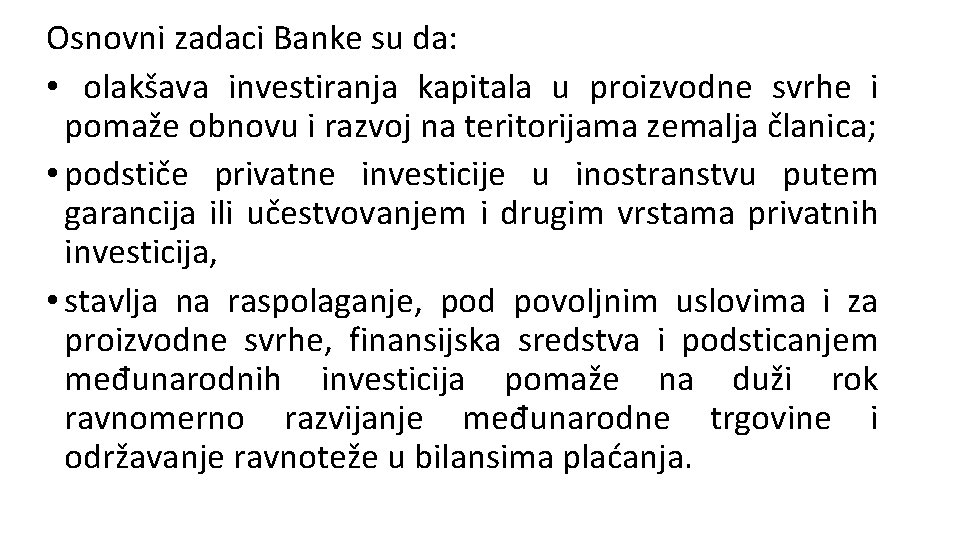 Osnovni zadaci Banke su da: • olakšava investiranja kapitala u proizvodne svrhe i pomaže