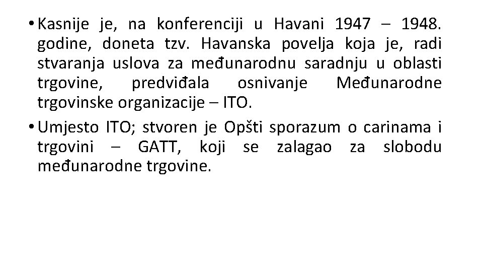  • Kasnije je, na konferenciji u Havani 1947 – 1948. godine, doneta tzv.
