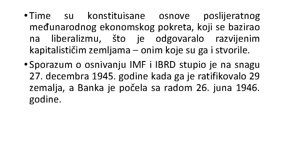  • Time su konstituisane osnove poslijeratnog međunarodnog ekonomskog pokreta, koji se bazirao na