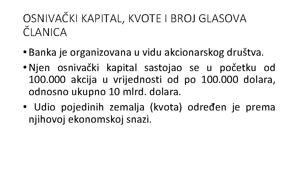 OSNIVAČKI KAPITAL, KVOTE I BROJ GLASOVA ČLANICA • Banka je organizovana u vidu akcionarskog