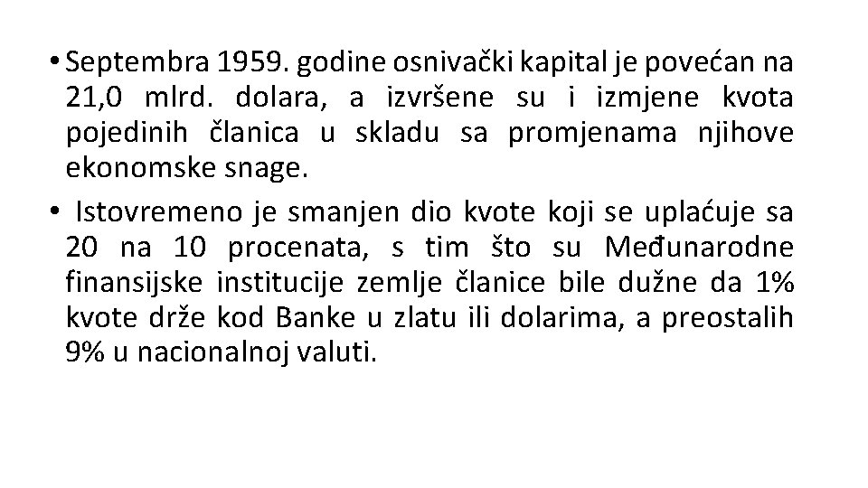  • Septembra 1959. godine osnivački kapital je povećan na 21, 0 mlrd. dolara,